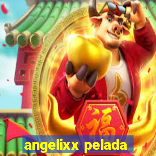 angelixx pelada